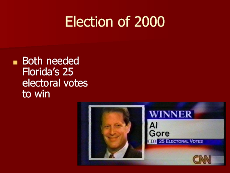 Election of 2000Both needed Florida’s 25 electoral votes to win