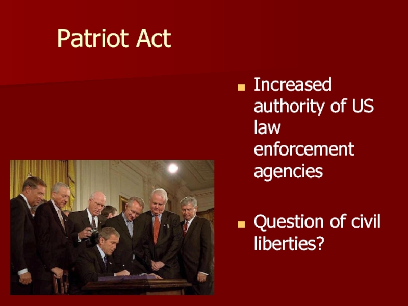 Patriot ActIncreased authority of US law enforcement agenciesQuestion of civil liberties?