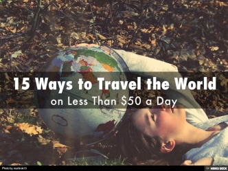 15 Ways to Travel the World on Less Than $50 USD a Day