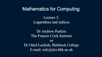 Mathematics for Computing. Lecture 2: Logarithms and indices