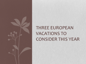 Three European Vacations to Consider this Year