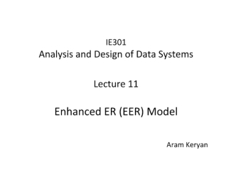 Analysis and Design of Data Systems. Enhanced ER (EER) Mode. (Lecture 11)