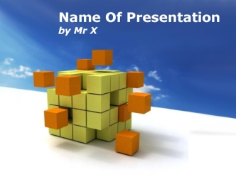 Name Of Presentation
by Mr X