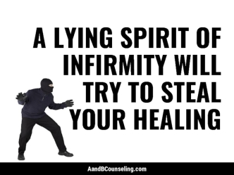 A LYING SPIRIT OF INFIRMITY WILL TRY TO STEAL YOUR HEALING