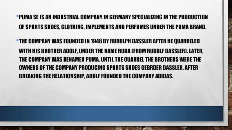 PUMA SE IS AN INDUSTRIAL COMPANY IN GERMANY SPECIALIZING IN THE