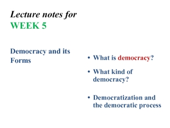 Democracy and its Forms. (Week 5)