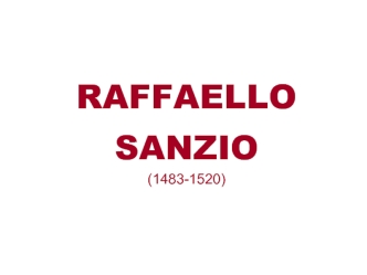RAFFAELLO SANZIO (1483-1520)