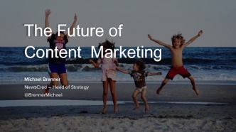 The Future of 
Content  Marketing