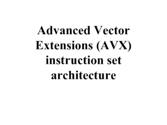 Advanced Vector Extensions (AVX) instruction set architecture