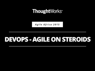 Intro to DevOps, or Agile on Steroids