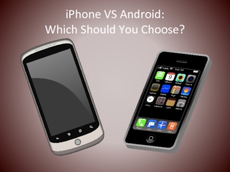 iPhone VS Android:Which Should You Choose?