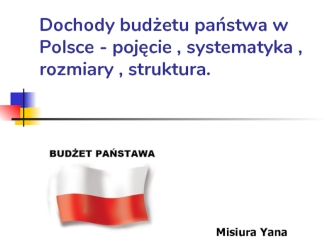 Dochody budżetu państwa w Polsce - pojęcie, systematyka, rozmiary, struktura