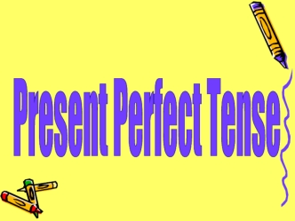 Present Perfect Tense