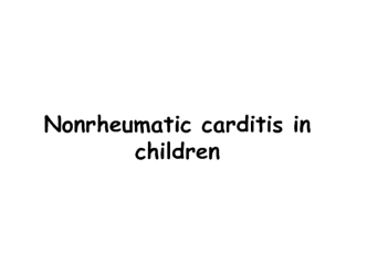 Nonrheumatic carditis in children