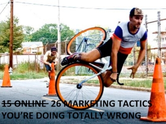 15 Online  26 Marketing Tactics You’re Doing Totally Wrong