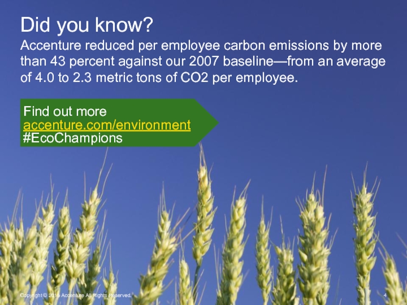 Did you know? Accenture reduced per employee carbon emissions by more than 43 percent against our 2007