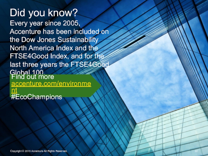 Did you know? Every year since 2005,  Accenture has been included on the Dow Jones Sustainability