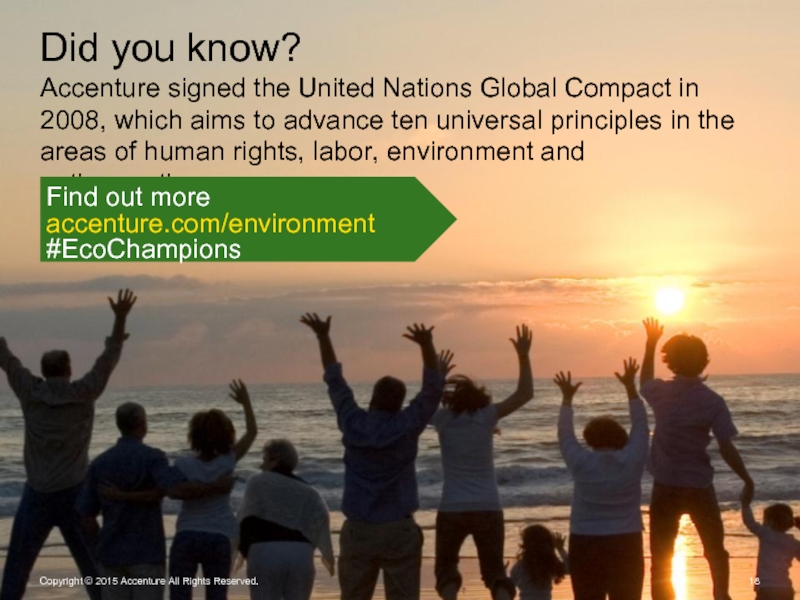 Did you know? Accenture signed the United Nations Global Compact in 2008, which aims to advance ten