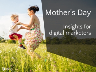 Mother’s Day

Insights for digital marketers