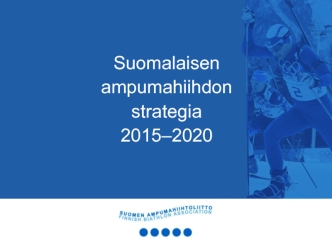 Suomalaisen ampumahiihdon strategia 2015–2020