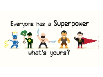 Everyone Has a Superpower, What's Yours?