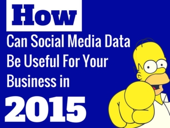 How Social Media Data Can Be Useful in 2015