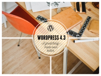 Intro to WordPress 4.3: A Great Thing Made Even Better
