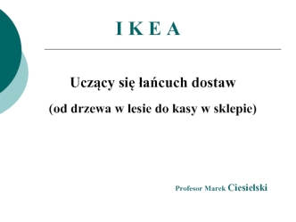 IKEA. Uczący się łańcuch dostaw (od drzewa w lesie do kasy w sklepie)