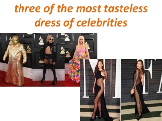 Three of the most tasteless dress of celebrities