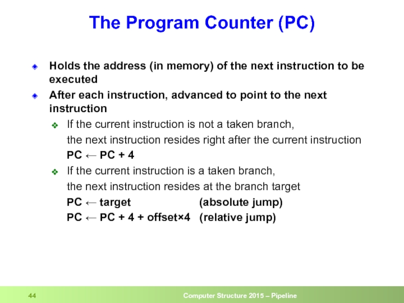 The Program Counter (PC) Holds the address (in memory) of the next