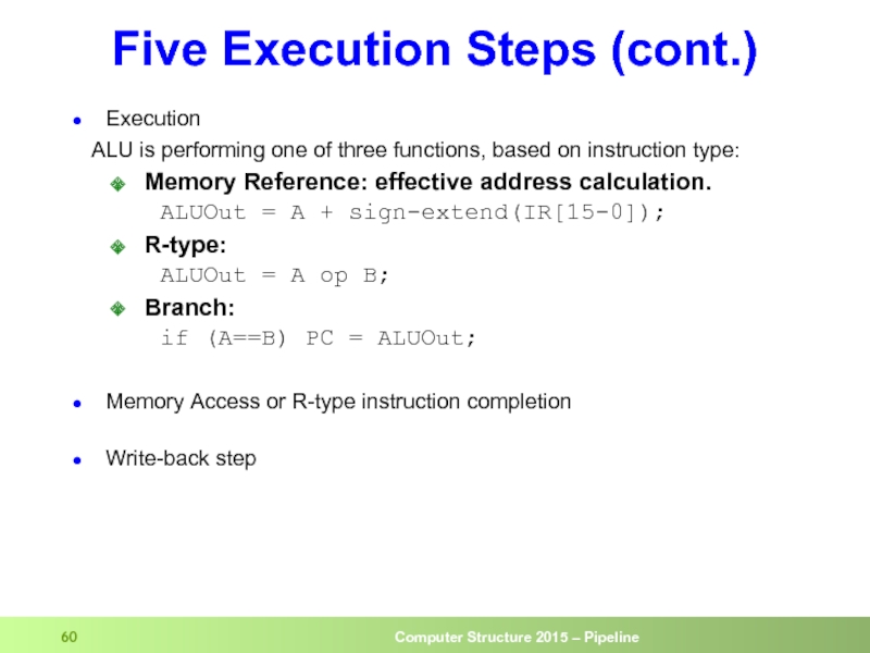 Five Execution Steps (cont.) Execution   ALU is performing one of