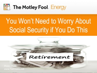 You Won’t Need to Worry About Social Security if You Do This