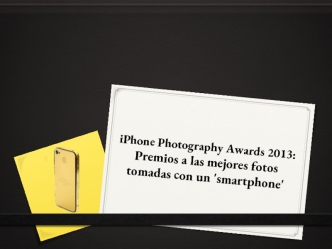 iPhone Photography Awards 2013:
Premios a las mejores fotos tomadas con un 'smartphone'