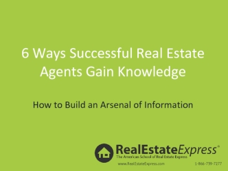 6 Ways Successful Real Estate Agents Gain Knowledge
How to Build an Arsenal of Information