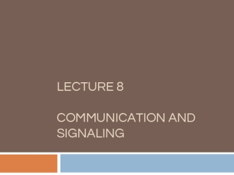 Communication and signaling. (Lecture 8)
