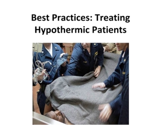 Best Practices: Treating Hypothermic Patients