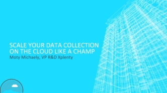 Scale Your Data Collection on the Cloud Like a Champ