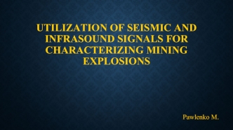 Utilization of seismic and infrasound signals for characterizing mining explosions