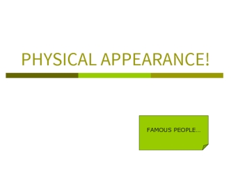 Physical Appearance. Famous People