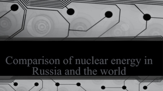 Comparison of nuclear energy in Russia and the world