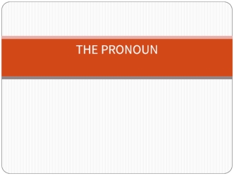 The pronoun. Classification of pronouns