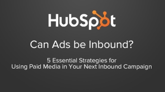 5 Essential Strategies for Using Paid Media in Your Next Inbound Campaign