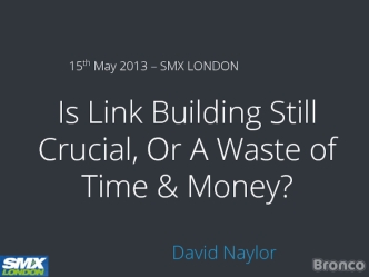Is Link Building Still Crucial, Or A Waste of Time & Money?

				David Naylor