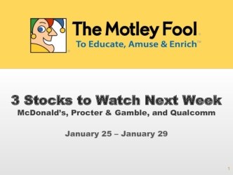 3 Stocks to Watch Next Week
McDonald’s, Procter & Gamble, and Qualcomm