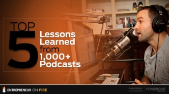 Top 5 Business Lessons from 1000+ Podcasts