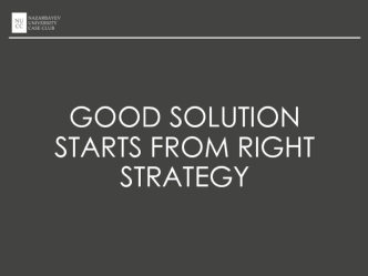 Good solution starts from right strategy