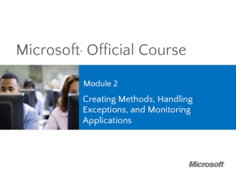 Microsoft official course. Creating methods, handling exceptions, and monitoring applications. (Module 2)