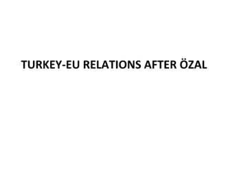 Turkey-EU relations after Özal