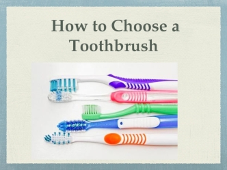 How to Choose a Toothbrush