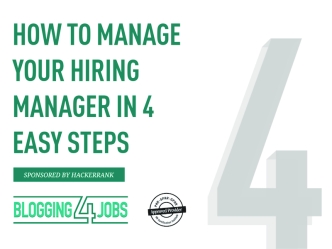 How to Manage Your Hiring Manager in 4 Easy Steps